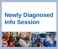 Newly Diagnosed Info Session
